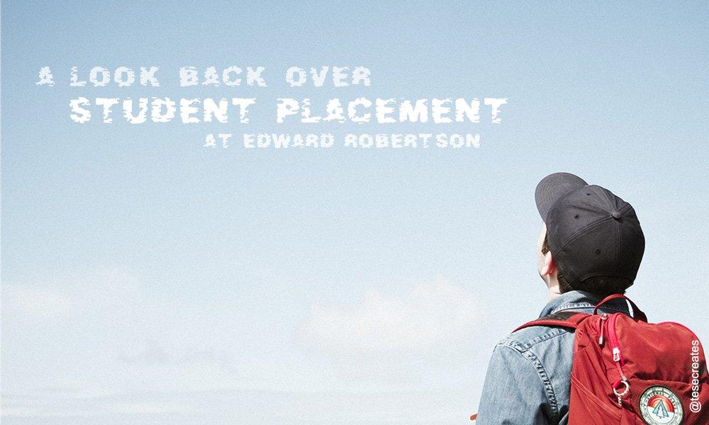 Confessions of a placement student: My year at Edward Robertson  